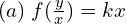 Rendered by QuickLaTeX.com  (a) \; f(\frac{y}{x})=kx \\