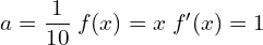  a=\dfrac{1}{10}\; f(x)=x\; f'(x)=1\\ 