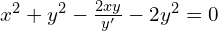 Rendered by QuickLaTeX.com  x^{2}+y^{2}-\frac{2xy}{y'}-2y^{2}=0 \\