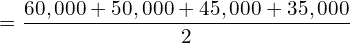  =\dfrac{60,000+50,000+45,000+35,000}{2}\\
