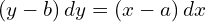 Rendered by QuickLaTeX.com  \left( y-b \right)dy=\left( x-a \right)dx \\