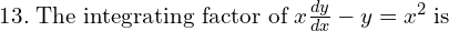 Rendered by QuickLaTeX.com 13.\; \text{The integrating factor of}\; x\frac{dy }{dx}-y=x^{2}\;\text{is} \\
