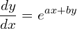 Rendered by QuickLaTeX.com  \displaystyle \frac{dy}{dx}=e^{ax+by} \\