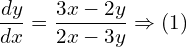 Rendered by QuickLaTeX.com  \displaystyle \frac{d y}{dx}=\displaystyle \frac{3x-2y}{2x-3y}\Rightarrow (1) \\