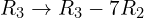 Rendered by QuickLaTeX.com R_{3}\rightarrow R_{3}-7R_{2}