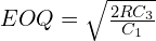EOQ = \sqrt{\frac{2RC_{3}}{C_{1}}} \\ [.5 cm] 