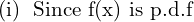 Rendered by QuickLaTeX.com  \text{(i)\; Since f(x) is p.d.f}\\