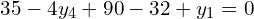 35-4y_{4}+90-32+y_{1}=0\\ 