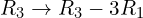 Rendered by QuickLaTeX.com R_{3}\rightarrow R_{3}-3R_{1}