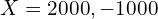 Rendered by QuickLaTeX.com   X=2000,-1000 \\