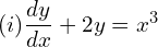 Rendered by QuickLaTeX.com (i)\dfrac{dy}{dx}+2y=x^{3}\\