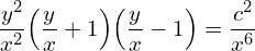 Rendered by QuickLaTeX.com  \displaystyle \frac{y^{2}}{x^{2}} \Big(\displaystyle \frac{y}{x}+1\Big)\Big(\displaystyle \frac{y}{x}-1\Big)=\displaystyle \frac{c^{2}}{x^{6}} \\