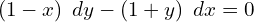 Rendered by QuickLaTeX.com  \left( 1-x \right)\;dy-\left( 1+y \right)\;dx=0 \\