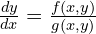Rendered by QuickLaTeX.com  \frac{dy }{dx}=\frac{f(x,y)}{g(x,y)} \