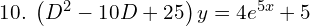 Rendered by QuickLaTeX.com  10.\; \left( D^{2}-10D+25 \right)y=4e^{5x}+5 \\