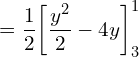 =\dfrac{1}{2} \bigg[ \dfrac{y^{2}}{2}-4y \bigg]_{3}^{1}\\