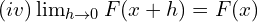 Rendered by QuickLaTeX.com  (iv)\lim_{h \to 0} F(x+h)=F(x)\\