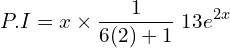 Rendered by QuickLaTeX.com  P.I=x\times \displaystyle \frac{1}{6(2)+1}\;13e^{2x} \\