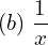 Rendered by QuickLaTeX.com  (b)\; \displaystyle \frac{1}{x} \\