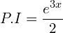 Rendered by QuickLaTeX.com  P.I=\displaystyle \frac{e^{3x}}{2 } \\