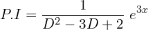 Rendered by QuickLaTeX.com  P.I=\displaystyle \frac{1}{D^{2}-3D+2  }\;e^{3x} \\