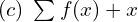 Rendered by QuickLaTeX.com  (c)\; \sum_{}^{} f(x)+x \\