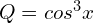 Rendered by QuickLaTeX.com  Q=cos^{3}x \\