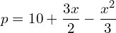  p=10+\dfrac{3x}{2}-\dfrac{x^{2}}{3} 