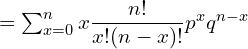    =\sum_{x=0}^{n}x\dfrac{n!}{x!(n-x)!}p^{x}q^{n-x} \\