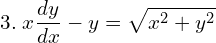 Rendered by QuickLaTeX.com 3.\; x\displaystyle \frac{dy }{dx}-y=\displaystyle \sqrt{x^{2}+y^{2}} \\