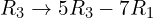 Rendered by QuickLaTeX.com R_{3}\rightarrow 5R_{3}-7R_{1}