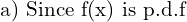 Rendered by QuickLaTeX.com  \text{a) Since f(x) is p.d.f} \\