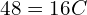 48=16C\\