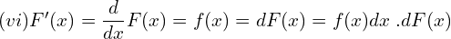 Rendered by QuickLaTeX.com   (vi)F'(x)=\dfrac{d}{dx}F(x)=f(x)=d F(x)=f(x)dx\;. d F(x)\;\\