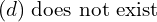 Rendered by QuickLaTeX.com  (d)\;\text{does not exist}\\