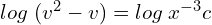 Rendered by QuickLaTeX.com  log\; (v^{2}-v)=log\;x^{-3}c \\