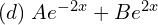 Rendered by QuickLaTeX.com  (d)\; Ae^{-2x}+Be^{2x}