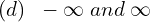 Rendered by QuickLaTeX.com  (d)\; \; -\infty \;and\; \infty \\