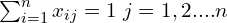  \sum_{i=1}^{n}x_{ij}=1\; j=1,2....n\\
