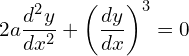 Rendered by QuickLaTeX.com 2a\dfrac{d^{2}y}{dx^{2}}+\left( \dfrac{dy}{dx} \right)^{3}=0\\