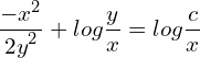 Rendered by QuickLaTeX.com  \displaystyle \frac{-x^{2}}{2\displaystyle {y^{2}}}+log\frac{y}{x}=log\displaystyle \frac{c}{x} \\