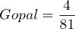 Gopal = \dfrac{4}{81}\\ 