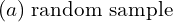 Rendered by QuickLaTeX.com  (a) \;\text{random sample} \\