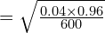 =\sqrt{\frac{0.04\times0.96}{600}}\\