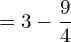 Rendered by QuickLaTeX.com  =3-\dfrac{9}{4} \\