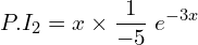 Rendered by QuickLaTeX.com  P.I_{2} =x \times\displaystyle \frac{1}{-5}\;e^{-3x} \\