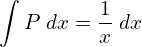 Rendered by QuickLaTeX.com   \displaystyle \int P\;dx  =\displaystyle \frac{1}{x}\; dx \\