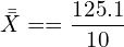  \bar {\bar X}==\dfrac{125.1}{10}\\