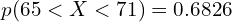  p(65 < X < 71)=0.6826 \\