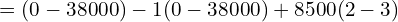 = (0 - 38000) -1 (0 - 38000) + 8500 (2 - 3)\\